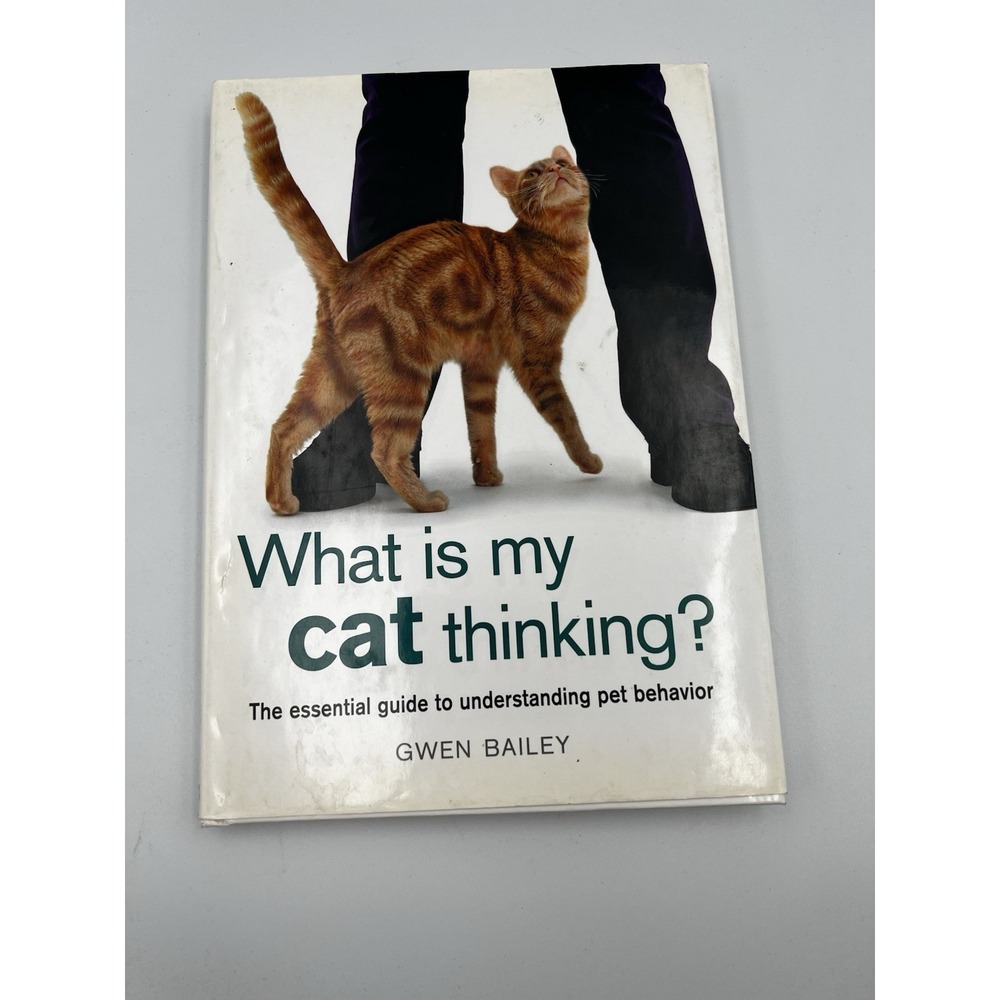 What Is My Cat Thinking?: The Essential Guide To Understanding Pet Behavior Used